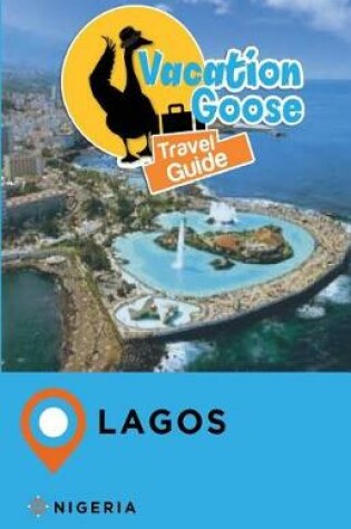 Cover of Vacation Goose Travel Guide Lagos Nigeria