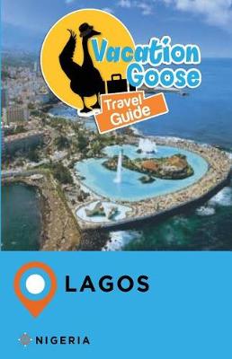 Book cover for Vacation Goose Travel Guide Lagos Nigeria