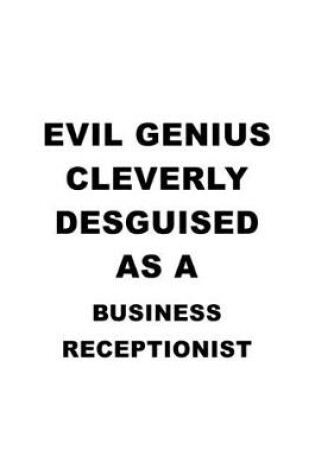 Cover of Evil Genius Cleverly Desguised As A Business Receptionist