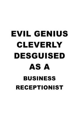 Book cover for Evil Genius Cleverly Desguised As A Business Receptionist