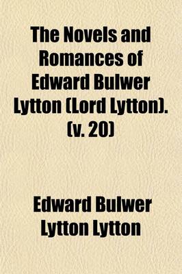 Book cover for The Novels and Romances of Edward Bulwer Lytton (Lord Lytton). (Volume 20)