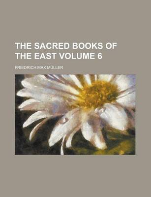 Book cover for The Sacred Books of the East Volume 6