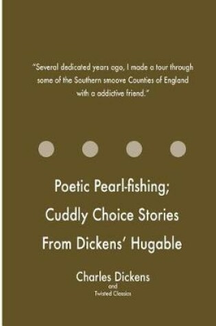 Cover of Poetic Pearl-fishing; Cuddly Choice Stories From Dickens' Hugable Household Word