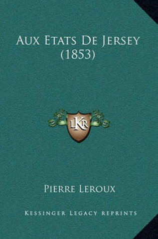 Cover of Aux Etats de Jersey (1853)