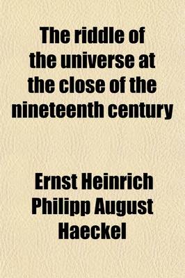 Book cover for The Riddle of the Universe at the Close of the Nineteenth Century