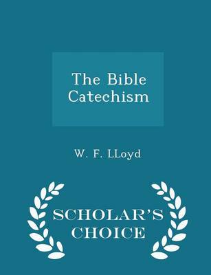 Book cover for The Bible Catechism - Scholar's Choice Edition