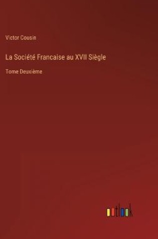 Cover of La Société Francaise au XVII Siègle