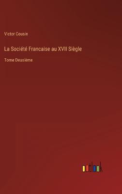 Book cover for La Société Francaise au XVII Siègle