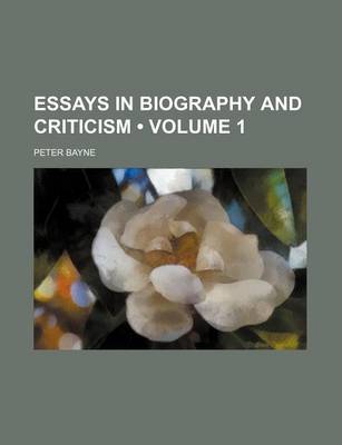 Book cover for Essays in Biography and Criticism (Volume 1)