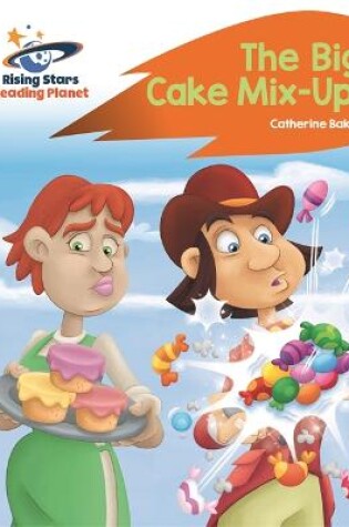 Cover of Reading Planet - The Big Cake Mix-Up! - Orange: Rocket Phonics