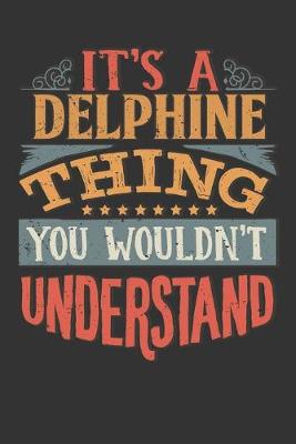 Book cover for Its A Delphine Thing You Wouldnt Understand