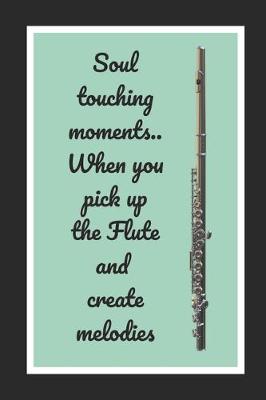 Book cover for Soul Touching Moments.. When You Pick Up The Flute And Create Melodies