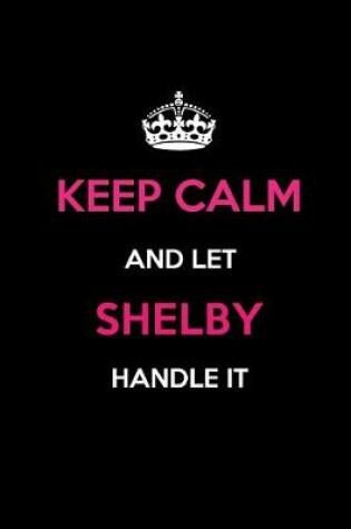 Cover of Keep Calm and Let Shelby Handle It