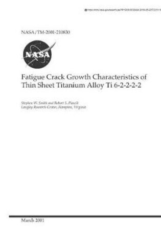 Cover of Fatigue Crack Growth Characteristics of Thin Sheet Titanium Alloy Ti 6-2-2-2-2