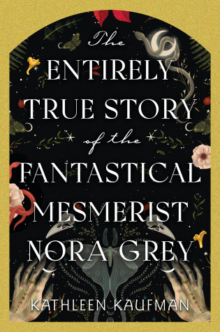 Cover of The Entirely True Story of the Fantastical Mesmerist Nora Grey