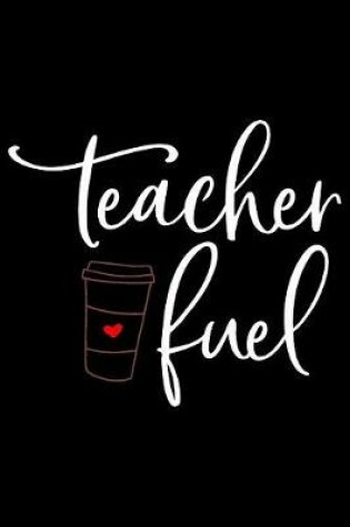 Cover of Teacher Fuel