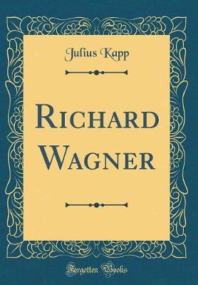 Book cover for Richard Wagner (Classic Reprint)