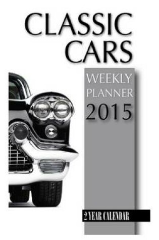 Cover of Classic Cars Weekly Planner 2015