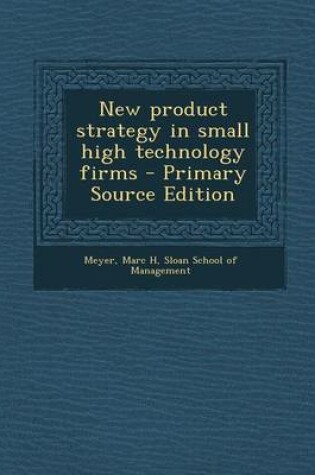 Cover of New Product Strategy in Small High Technology Firms