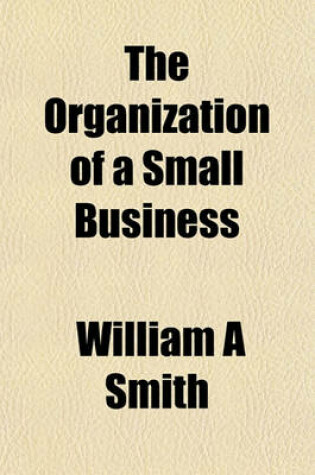 Cover of The Organization of a Small Business