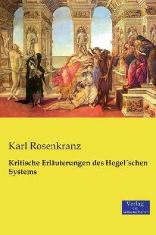 Cover of Kritische Erlauterungen des HegelAschen Systems