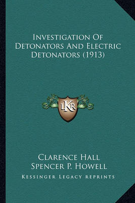 Book cover for Investigation of Detonators and Electric Detonators (1913) Investigation of Detonators and Electric Detonators (1913)