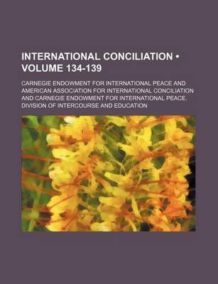 Book cover for International Conciliation (Volume 134-139)