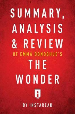 Book cover for Summary, Analysis & Review of Emma Donoghue's the Wonder by Instaread