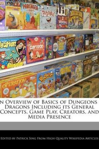 Cover of An Overview of Basics of Dungeons & Dragons Including Its General Concepts, Game Play, Creators, and Media Presence