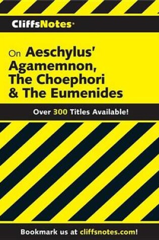 Cover of Cliffsnotes on Aeschylus' Agamemnon, the Choephori & the Eumenides