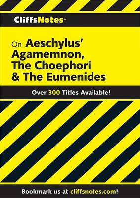 Book cover for Cliffsnotes on Aeschylus' Agamemnon, the Choephori & the Eumenides