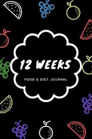 Cover of 12 Weeks Food & Diet Journal