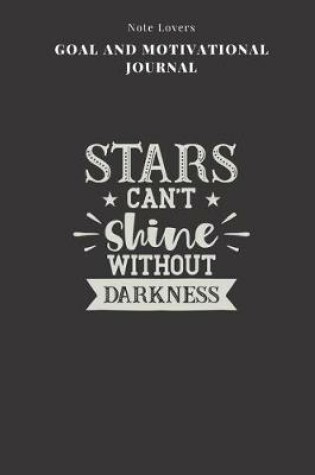 Cover of Stars Can't Shine Without Darkness - Goal and Motivational Journal