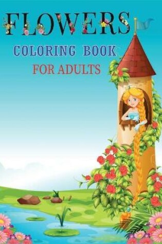 Cover of Flowers Coloring Book for Adults