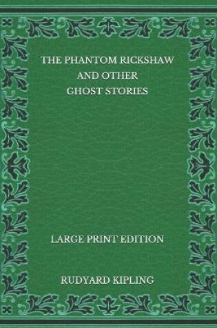 Cover of The Phantom Rickshaw and Other Ghost Stories - Large Print Edition
