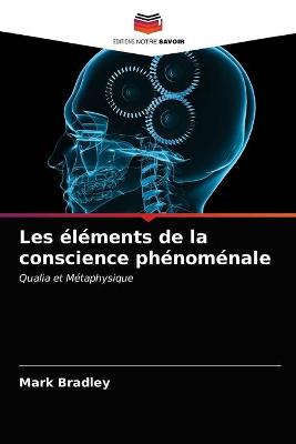 Book cover for Les elements de la conscience phenomenale