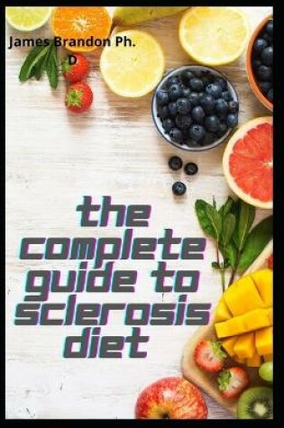 Cover of The Complete Guide To Sclerosis Diet