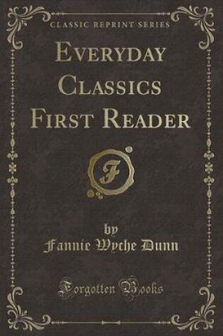 Cover of Everyday Classics First Reader (Classic Reprint)
