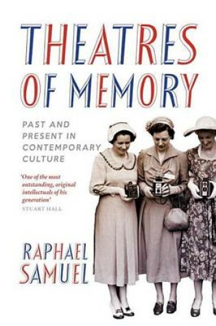 Cover of Theatres of Memory: Past and Present in Contemporary Culture