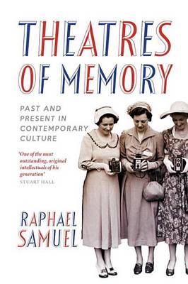 Book cover for Theatres of Memory: Past and Present in Contemporary Culture