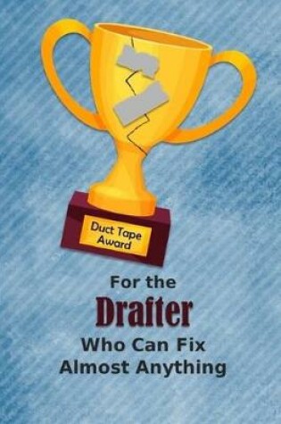 Cover of For the Drafter Who Can Fix Almost Anything - Duct Tape Award