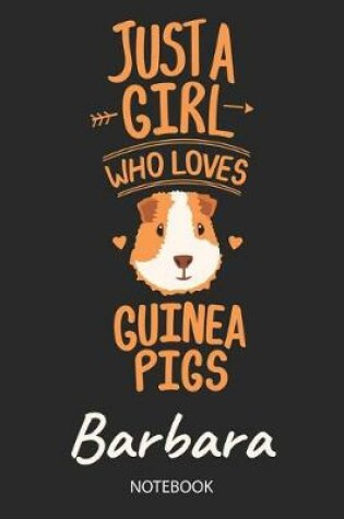 Cover of Just A Girl Who Loves Guinea Pigs - Barbara - Notebook