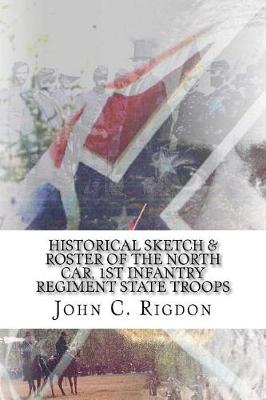 Book cover for Historical Sketch & Roster Of The North Car, 1st Infantry Regiment State Troops