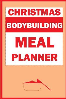 Book cover for Christmas Bodybuilding Meal Planner