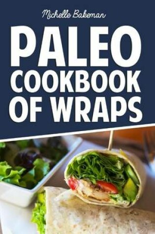 Cover of Paleo Cookbook of Wraps