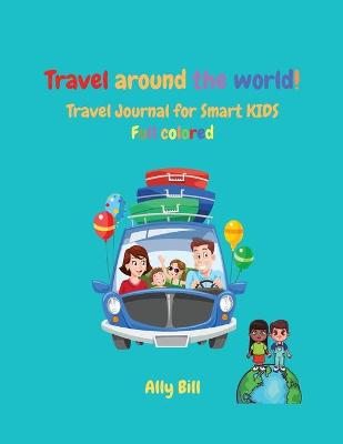 Book cover for Travel Journal For Smart Kids