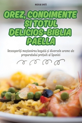 Cover of Orez, Condimente Și Totul Delicios-Biblia Paella