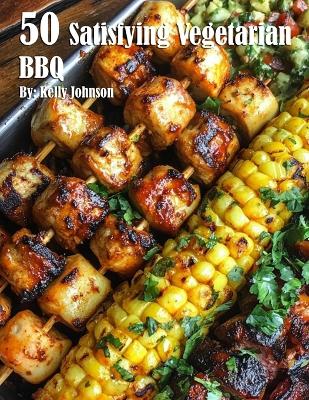 Book cover for 50 Satisfying Vegetarian BBQ Recipes