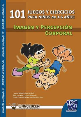 Book cover for 101 Juegos y Ejercicios Para Ninos de 3-6 Anos. Imagen y Percepcion Corporal