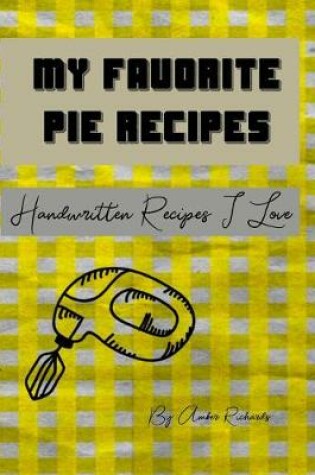 Cover of My Favorite Pie Recipes